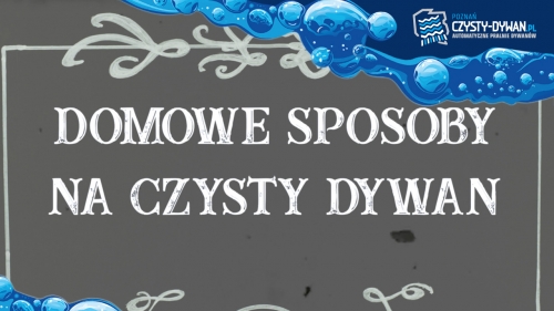 Domowe Sposoby Na Czysty Dywan